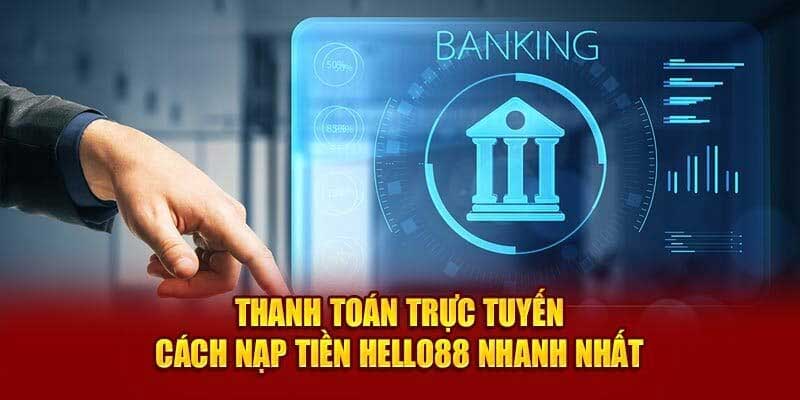 Nạp tiền Hello88 bằng thanh toán trực tuyến