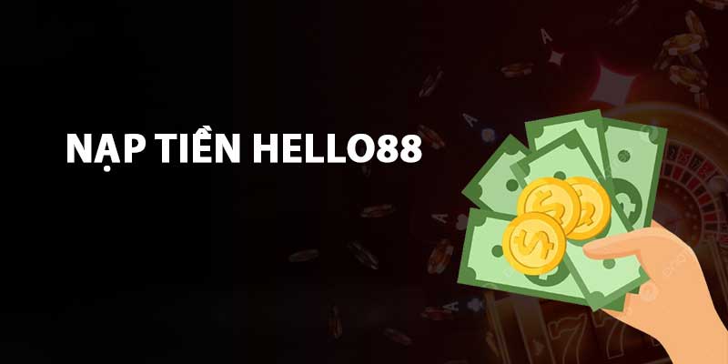 Những lưu ý khi thực hiện nạp tiền Hello88